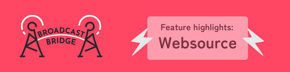 Broadcast Bridge Feature: Websource hero image